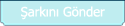 Şarkını Gönder